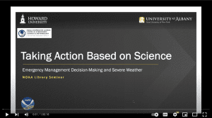 Click to watch: Taking Action Based on Science - Emergency Management Decision Making and Severe Weather