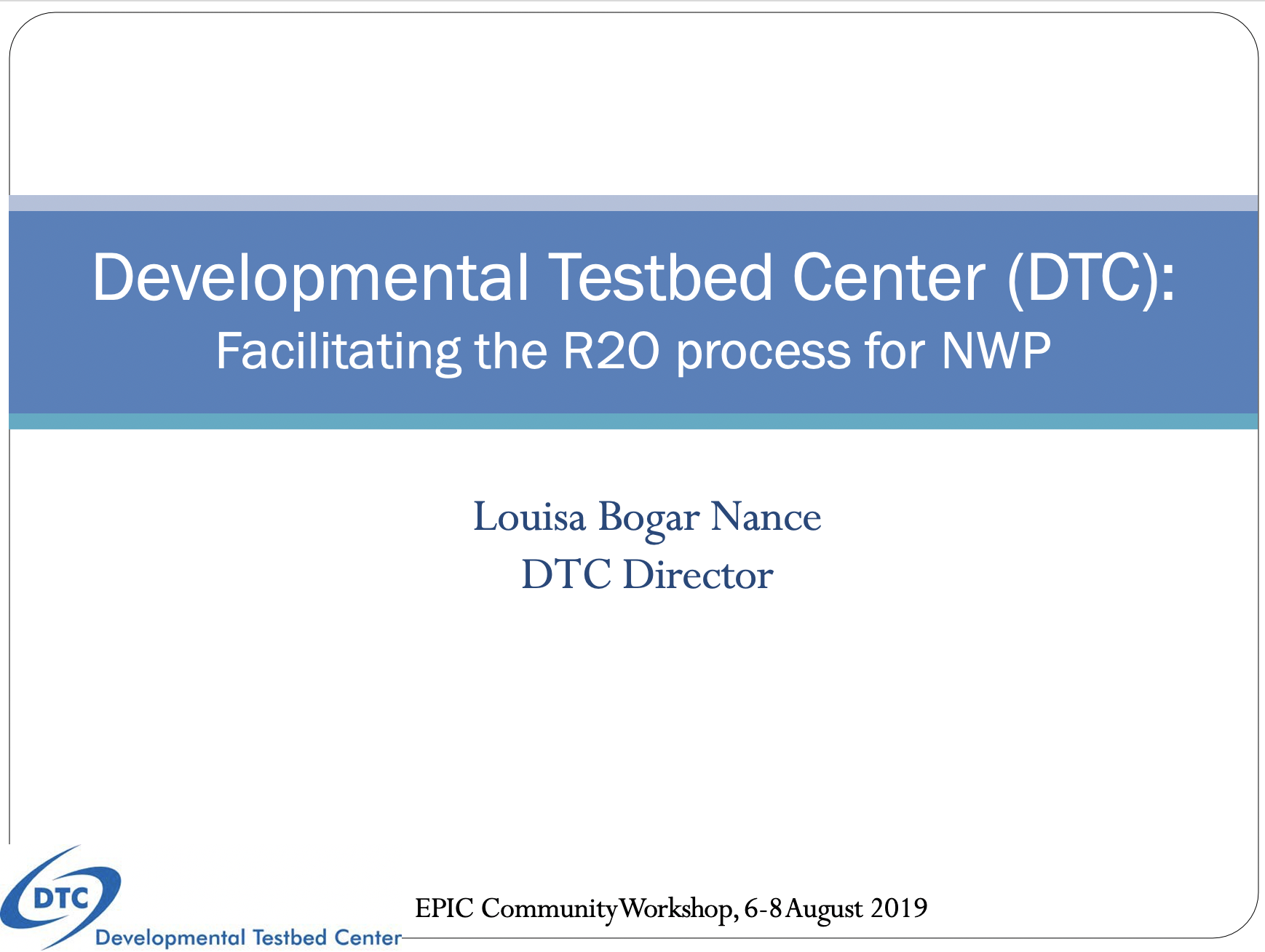 Developmental Testbed Center (DTC): Facilitating the R2O process for NWP